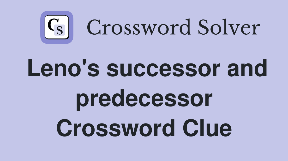 Leno's successor and predecessor Crossword Clue