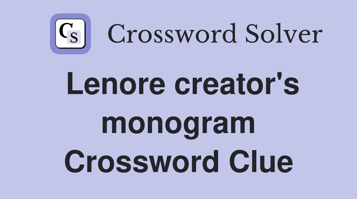 Lenore creator's monogram Crossword Clue