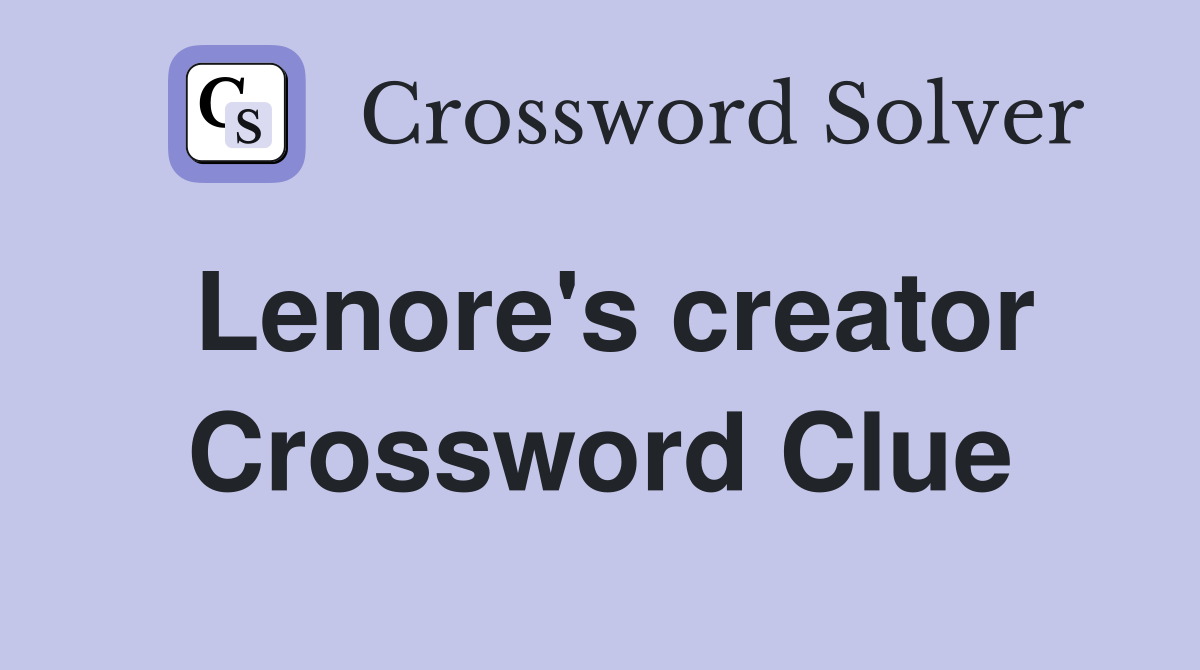 Lenore's creator Crossword Clue
