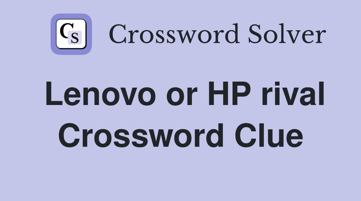Lenovo or HP rival Crossword Clue