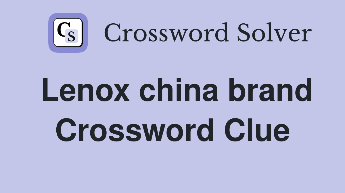 Lenox china brand Crossword Clue