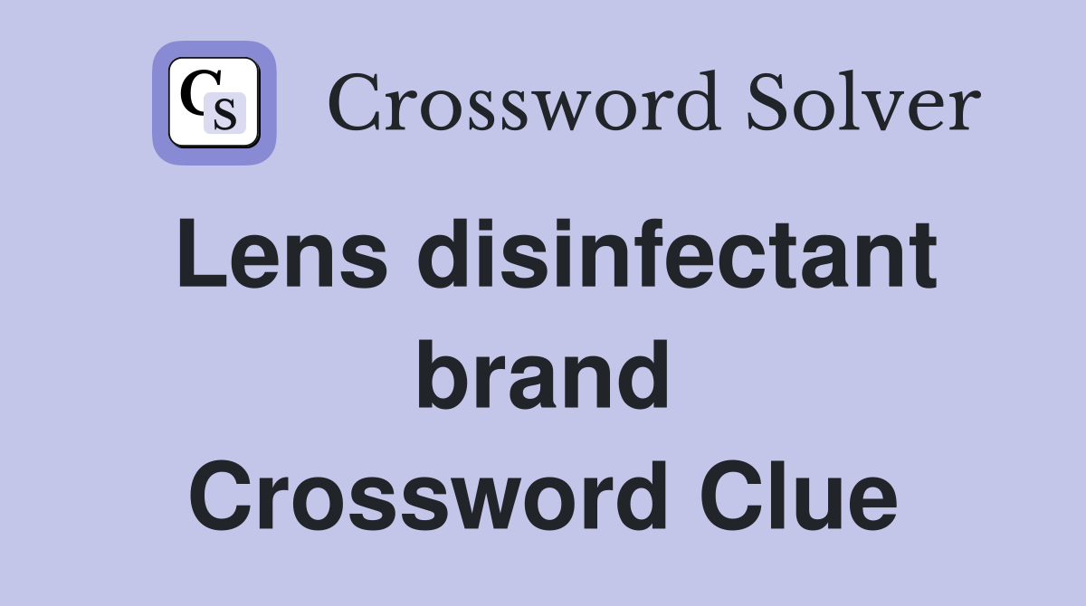 Lens disinfectant brand Crossword Clue