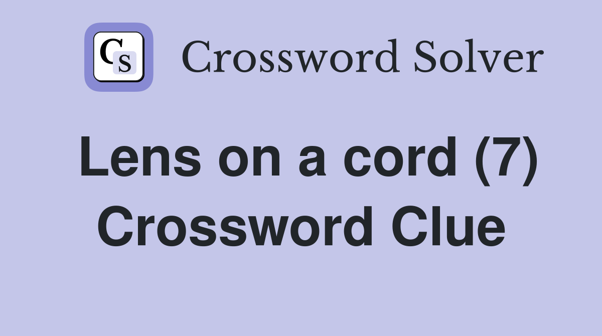 Lens on a cord (7) Crossword Clue