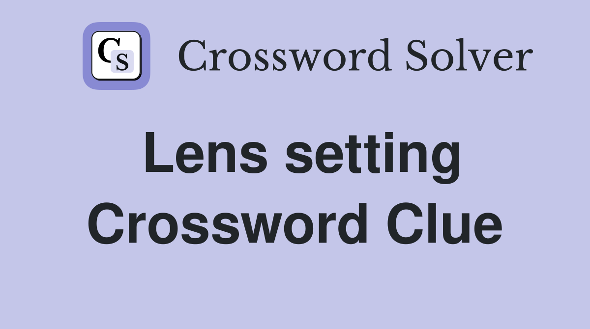 Lens setting Crossword Clue