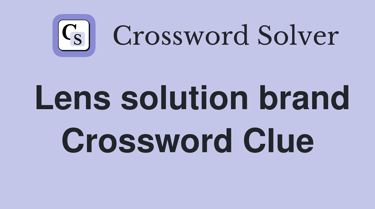 Lens solution brand Crossword Clue