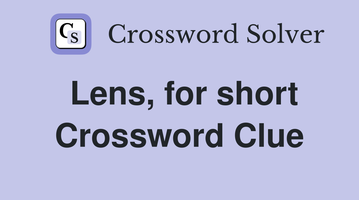 Lens, for short Crossword Clue