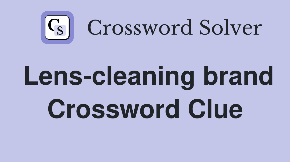 Lens-cleaning brand Crossword Clue