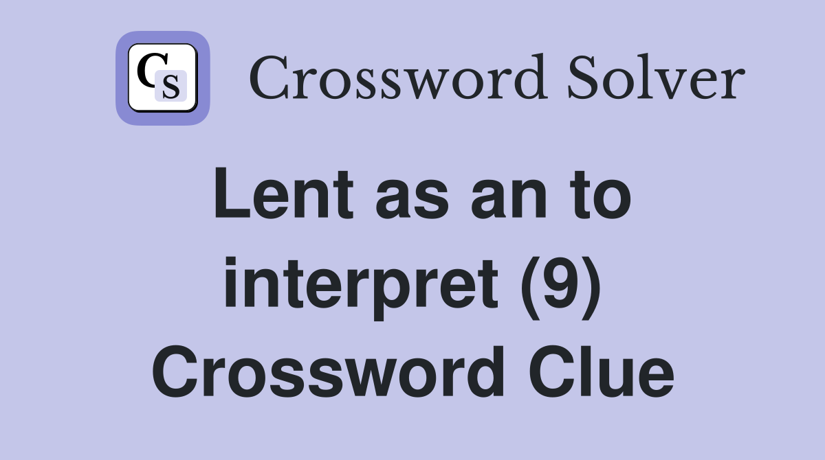 Lent as an to interpret (9) Crossword Clue