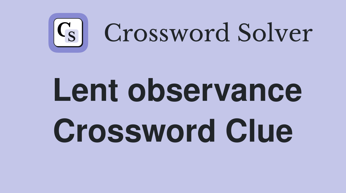 Lent observance Crossword Clue