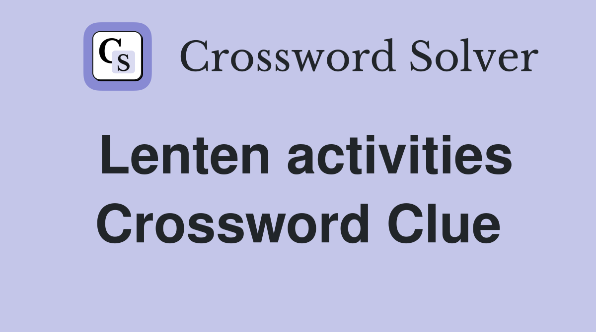 Lenten activities Crossword Clue