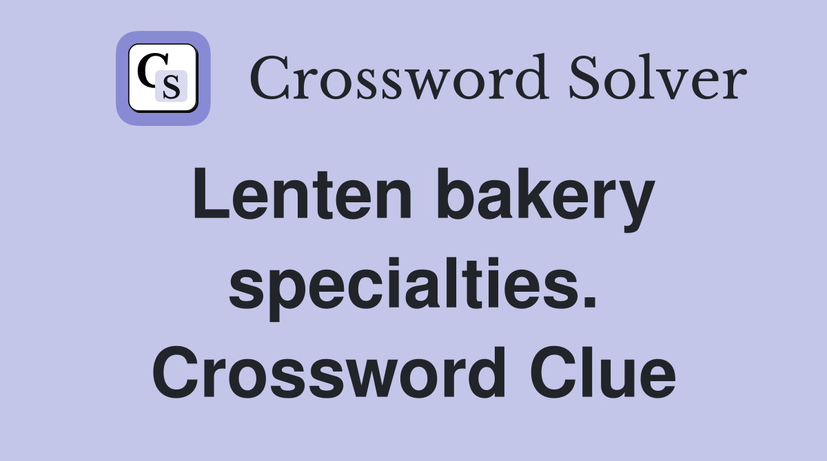 Lenten bakery specialties. Crossword Clue