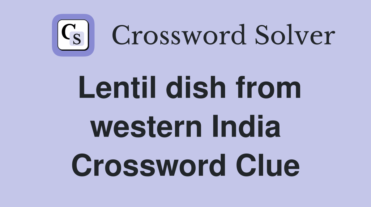 Lentil dish from western India Crossword Clue