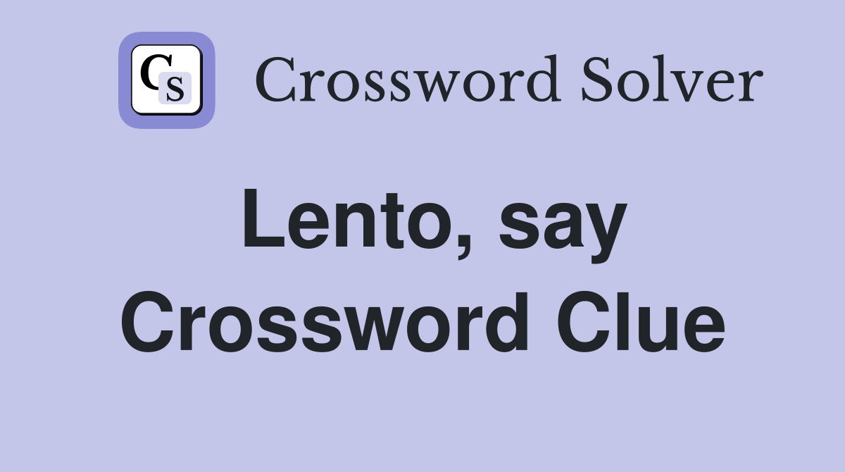 Lento, say Crossword Clue