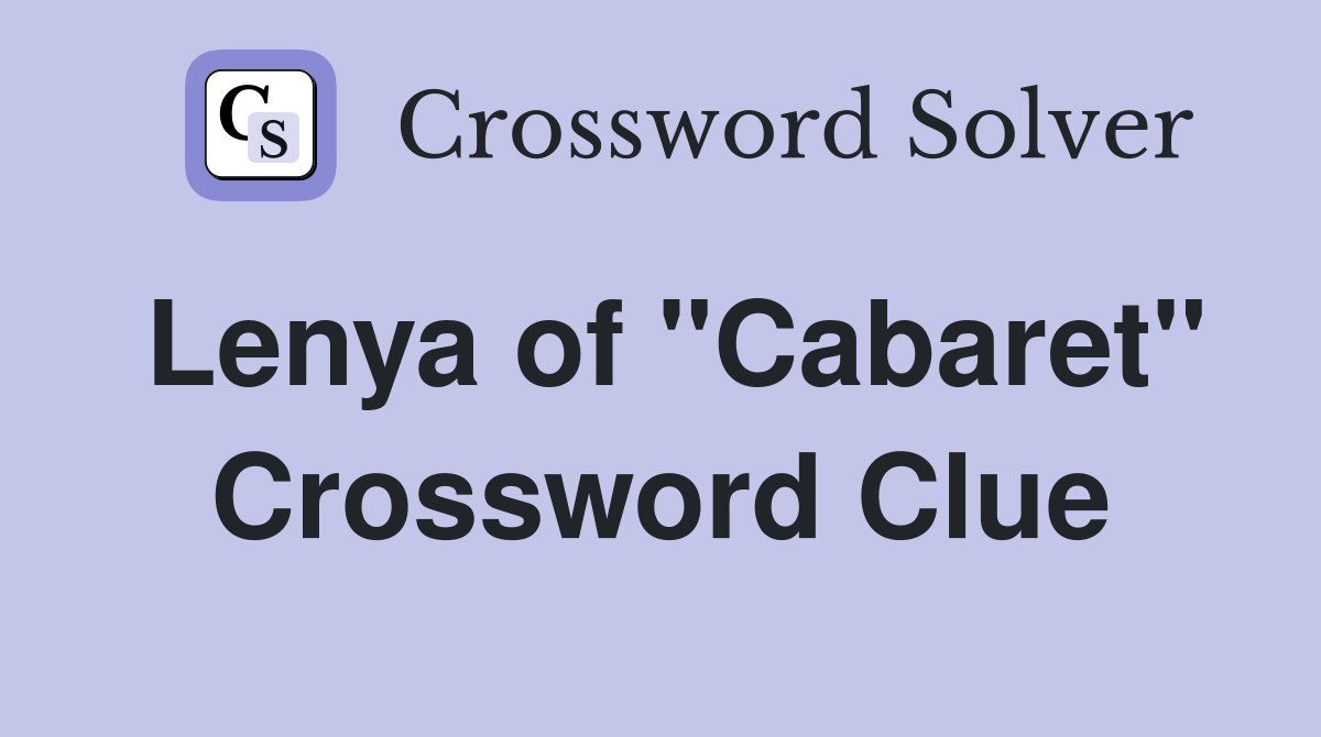 Lenya of "Cabaret" Crossword Clue