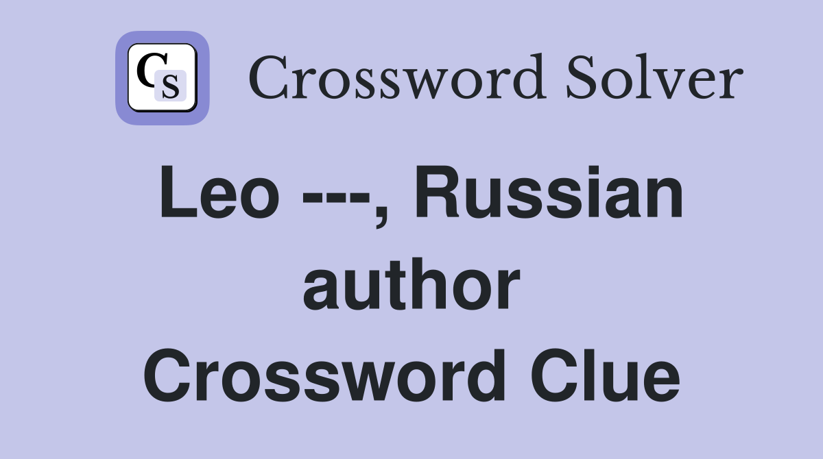 Leo ---, Russian author Crossword Clue