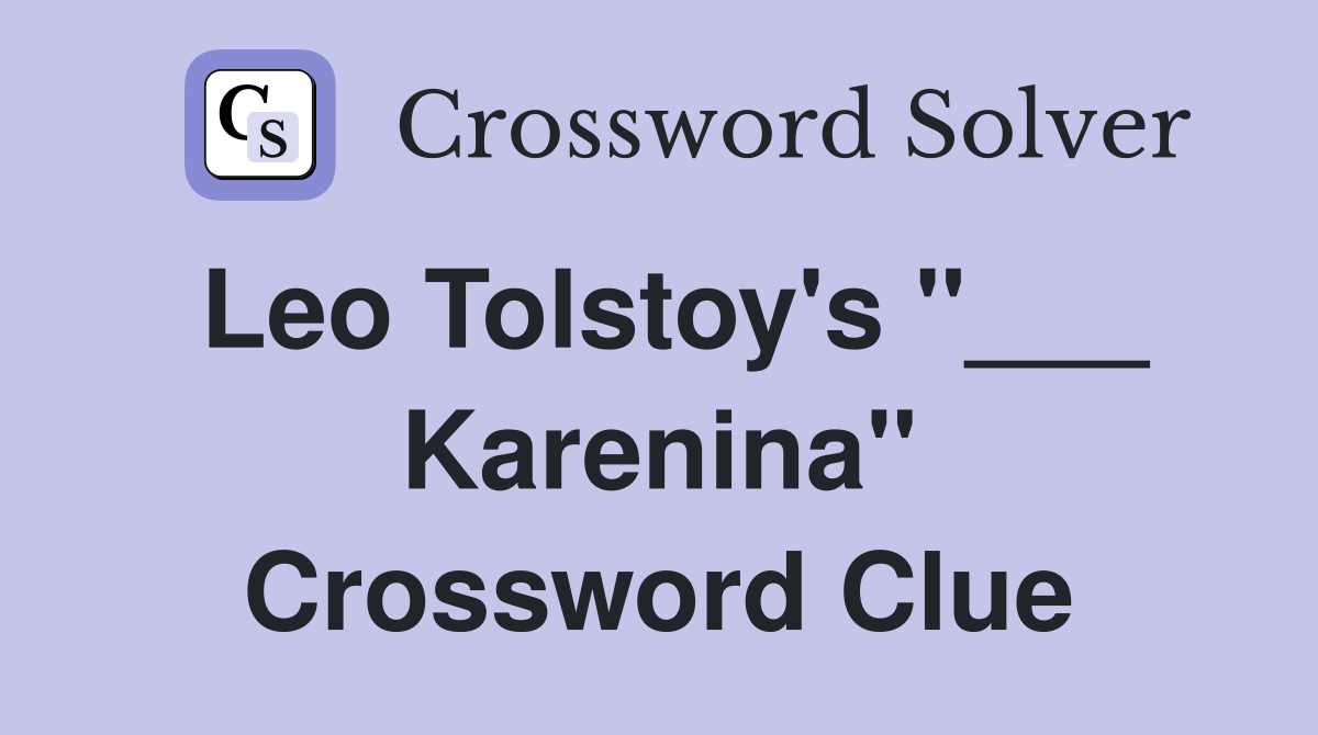 Leo Tolstoy's "___ Karenina" Crossword Clue