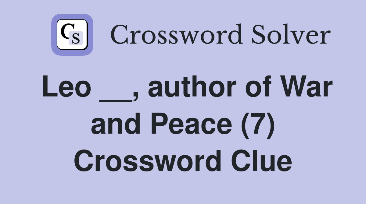Leo __, author of War and Peace (7) Crossword Clue