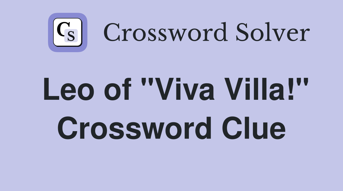 Leo of "Viva Villa!" Crossword Clue