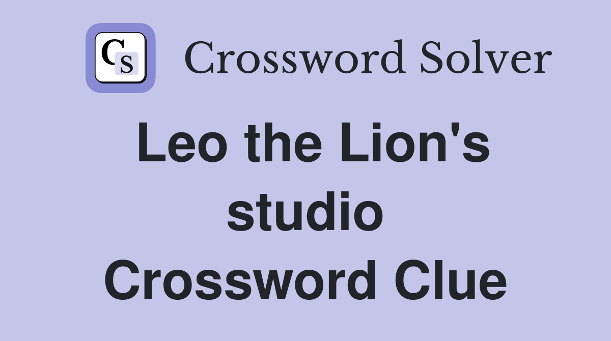 Leo the Lion's studio Crossword Clue