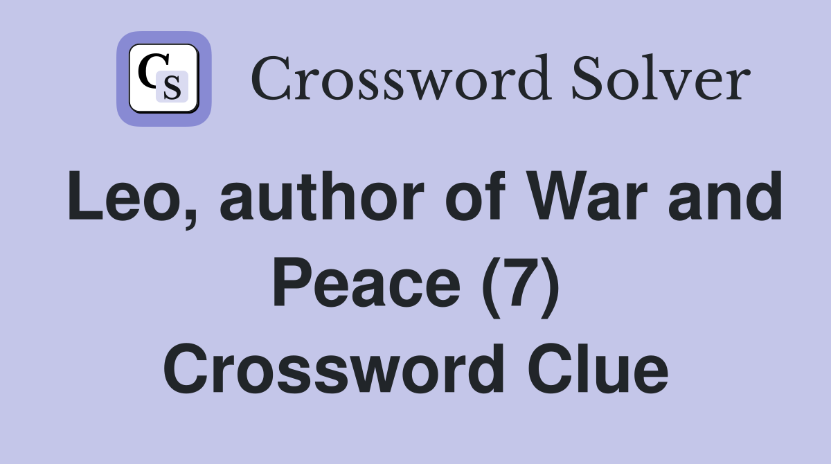 Leo, author of War and Peace (7) Crossword Clue