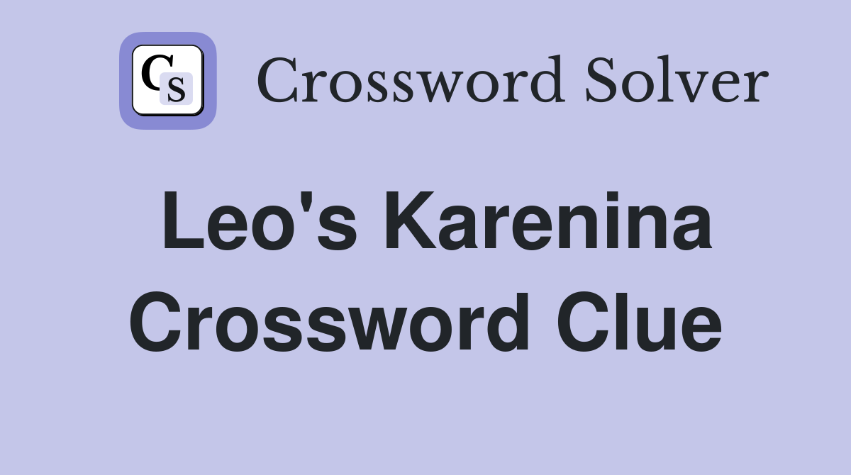 Leo's Karenina Crossword Clue
