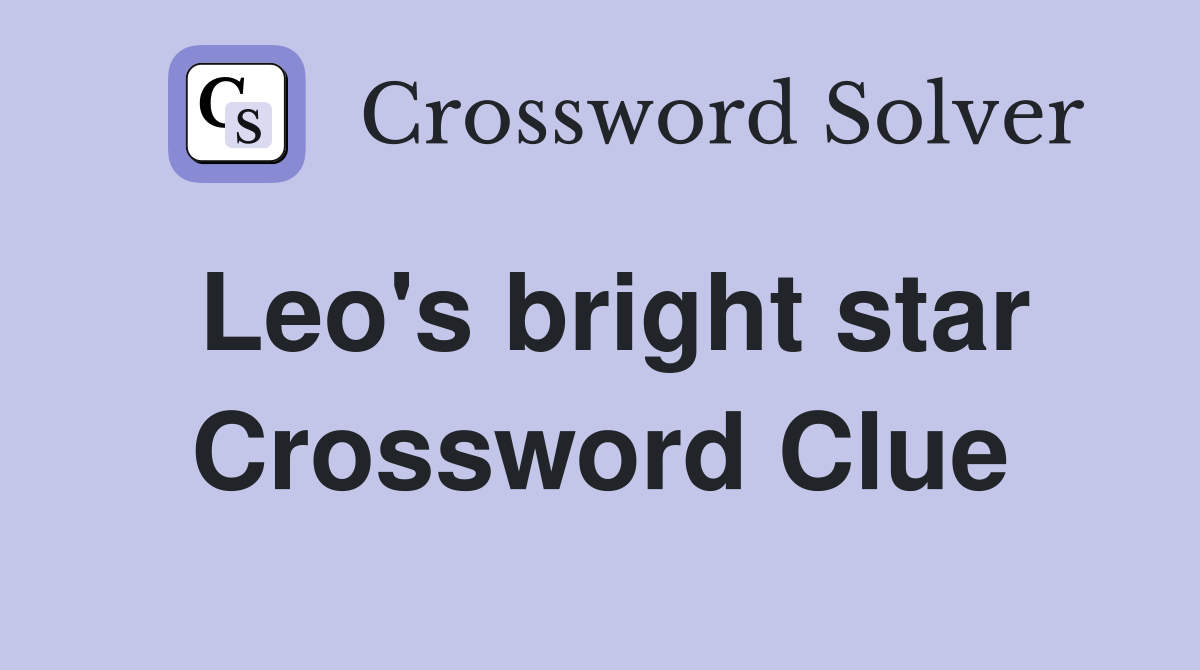 Leo's bright star Crossword Clue