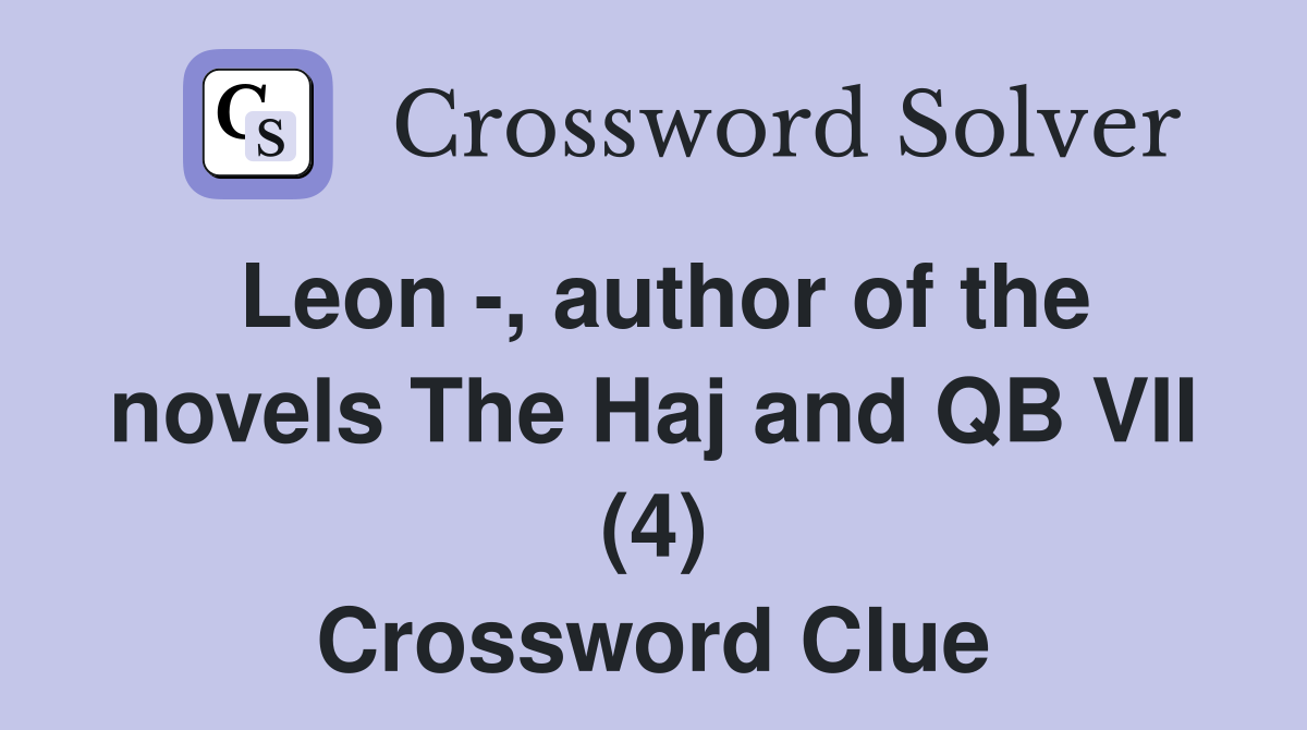 Leon -, author of the novels The Haj and QB VII (4) Crossword Clue