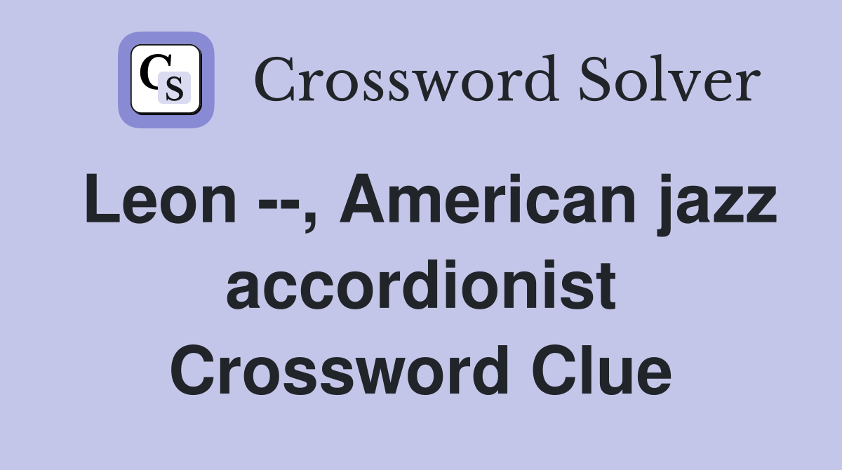 Leon --, American jazz accordionist Crossword Clue