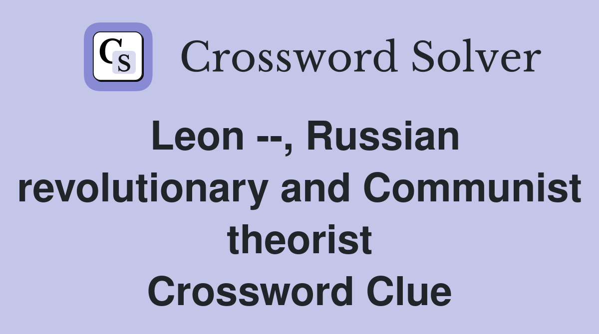 Leon --, Russian revolutionary and Communist theorist Crossword Clue