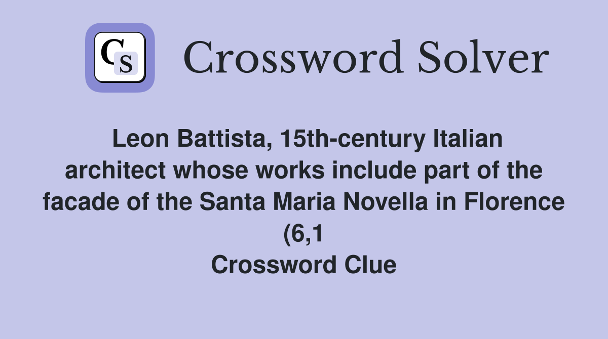 Leon Battista 15th century Italian architect whose works include part Leon Battista 15th century Italian architect whose works include part