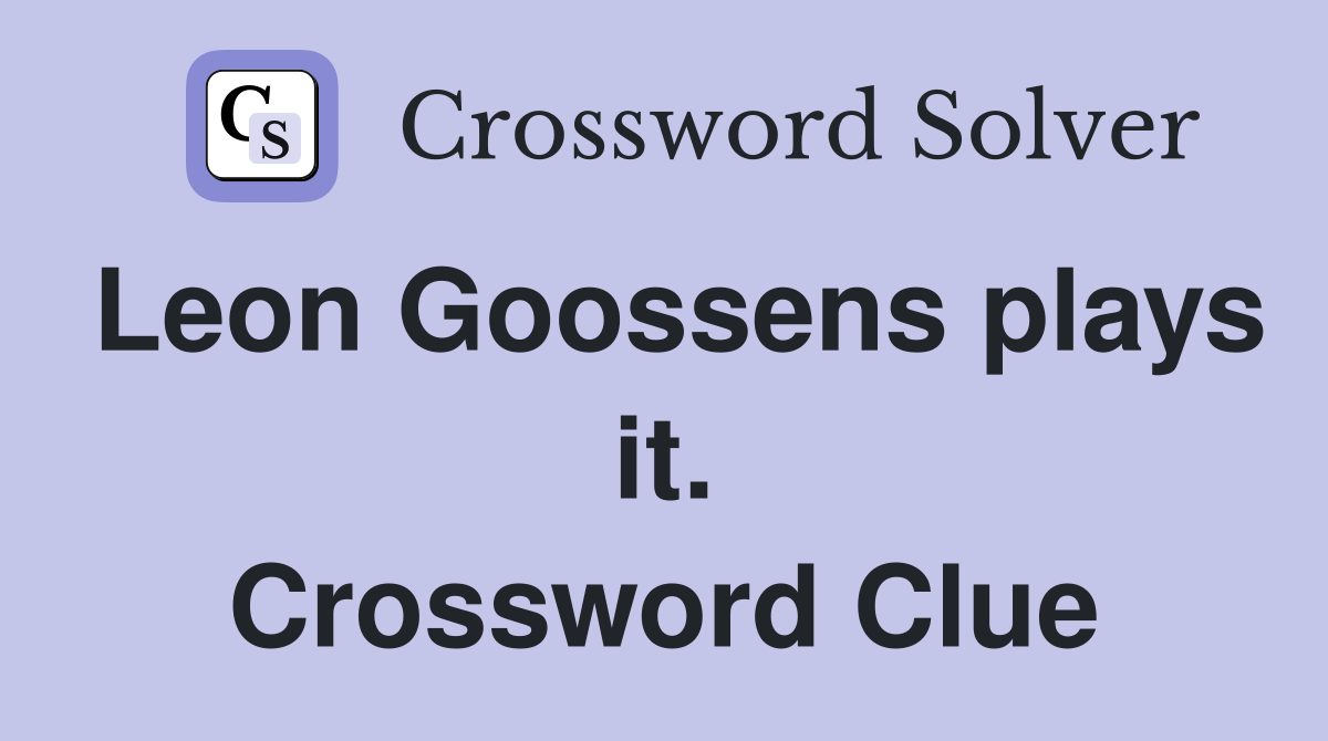 Leon Goossens plays it. Crossword Clue