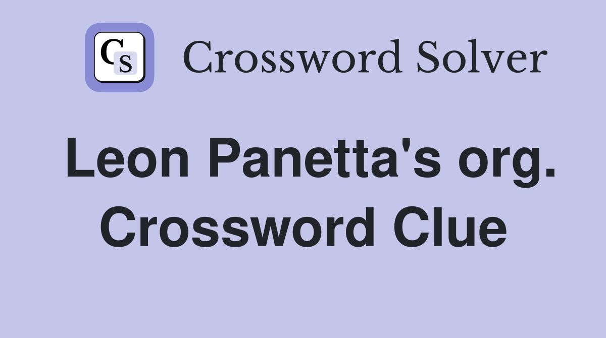 Leon Panetta's org. Crossword Clue