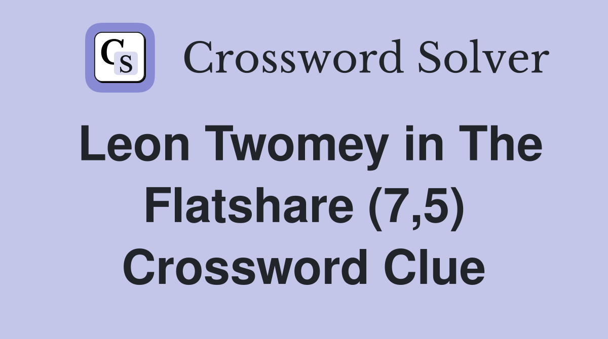 Leon Twomey in The Flatshare (7,5) Crossword Clue