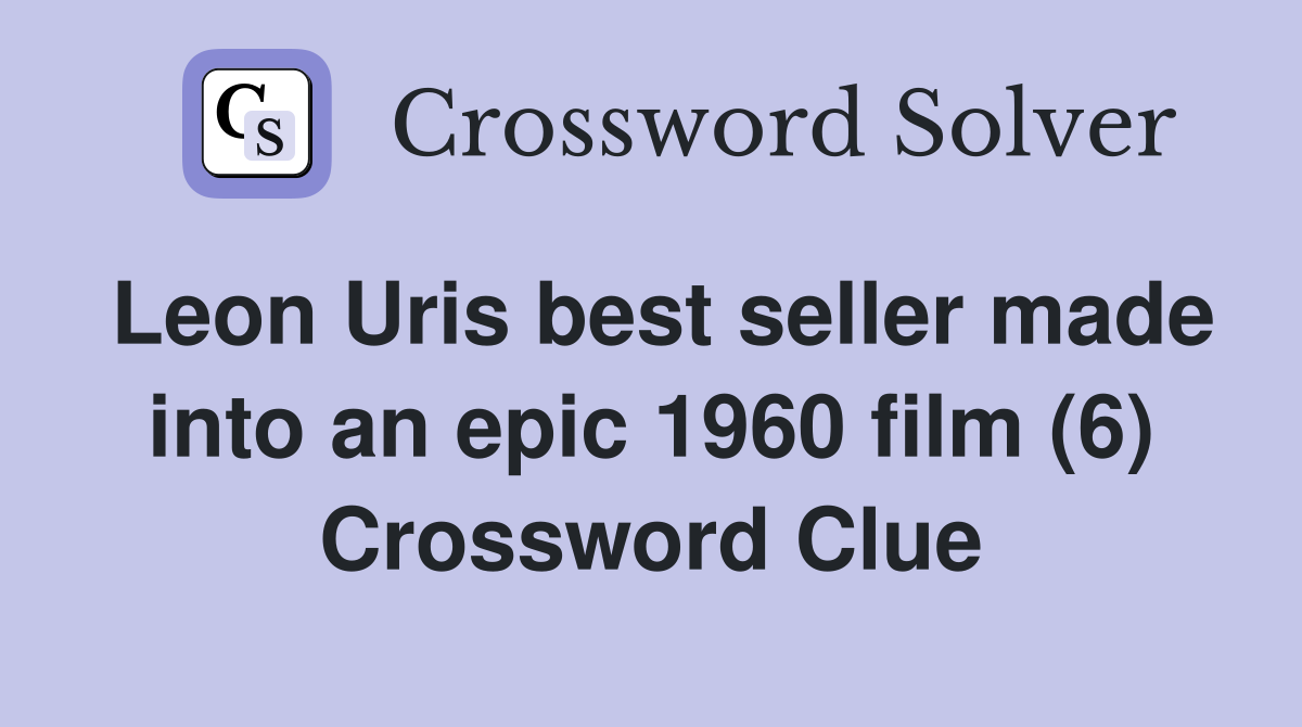 Leon Uris best seller made into an epic 1960 film (6) Crossword Clue