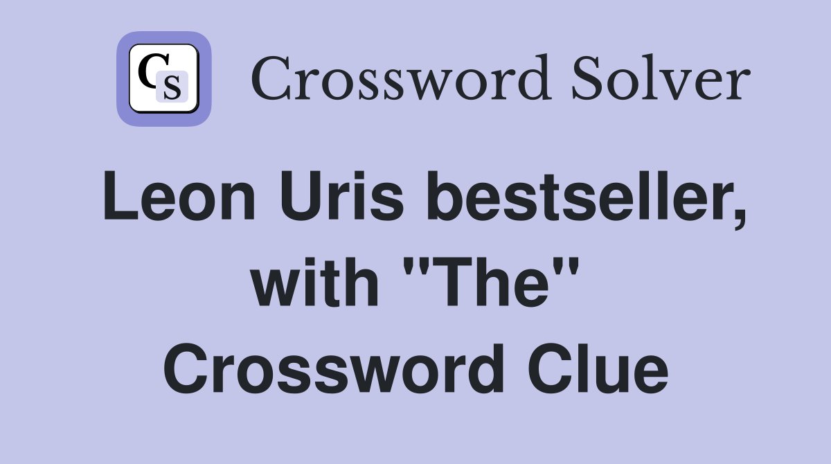 Leon Uris bestseller, with "The" Crossword Clue