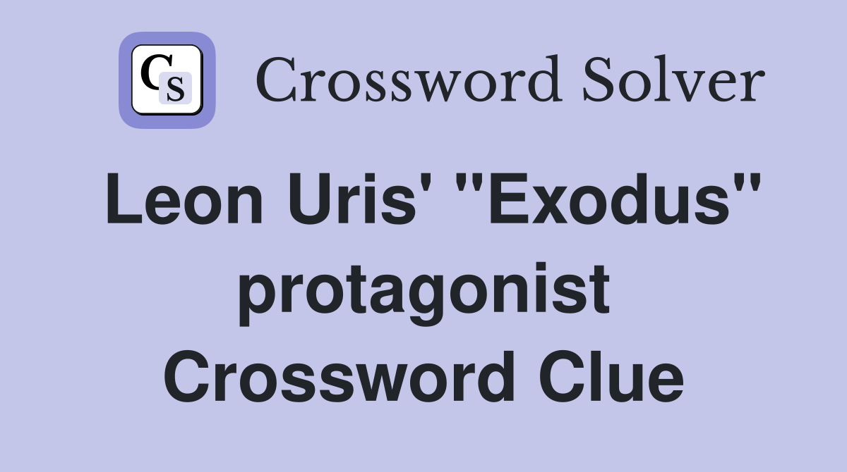 Leon Uris' "Exodus" protagonist Crossword Clue