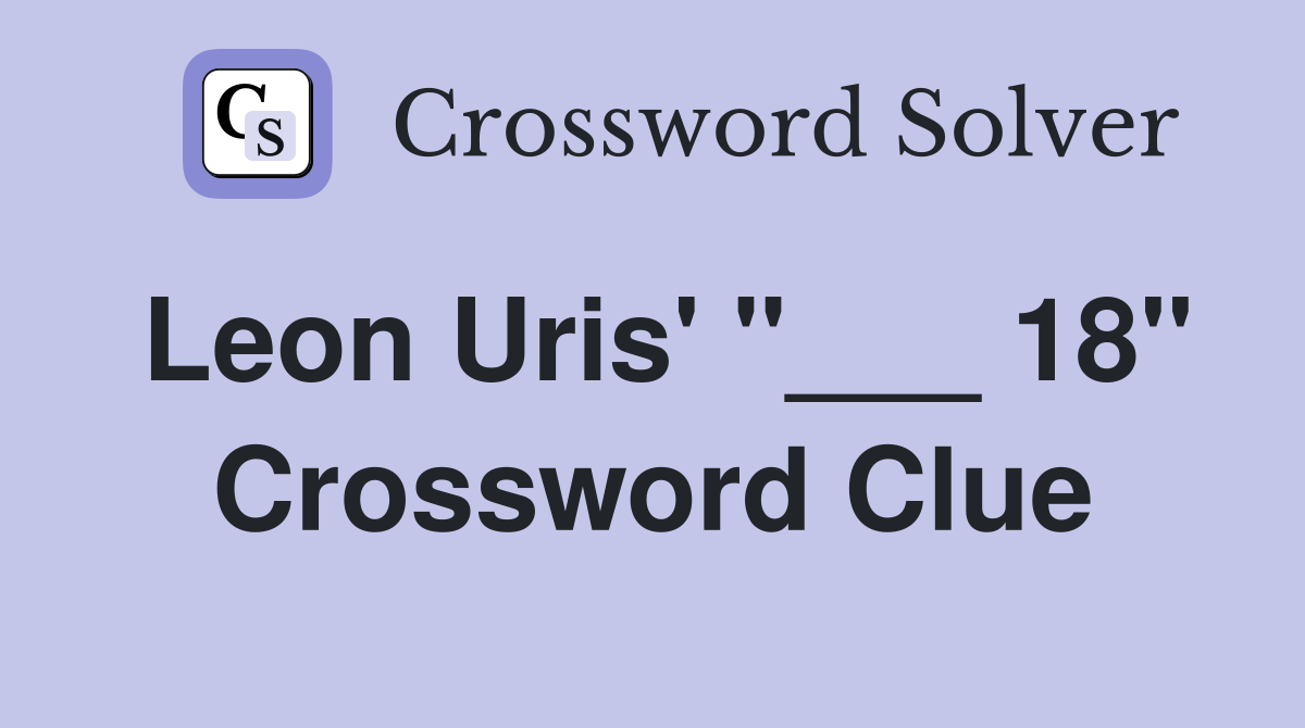 Leon Uris' "___ 18" Crossword Clue