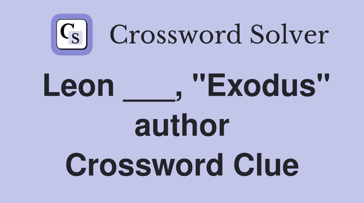 Leon ___, "Exodus" author Crossword Clue