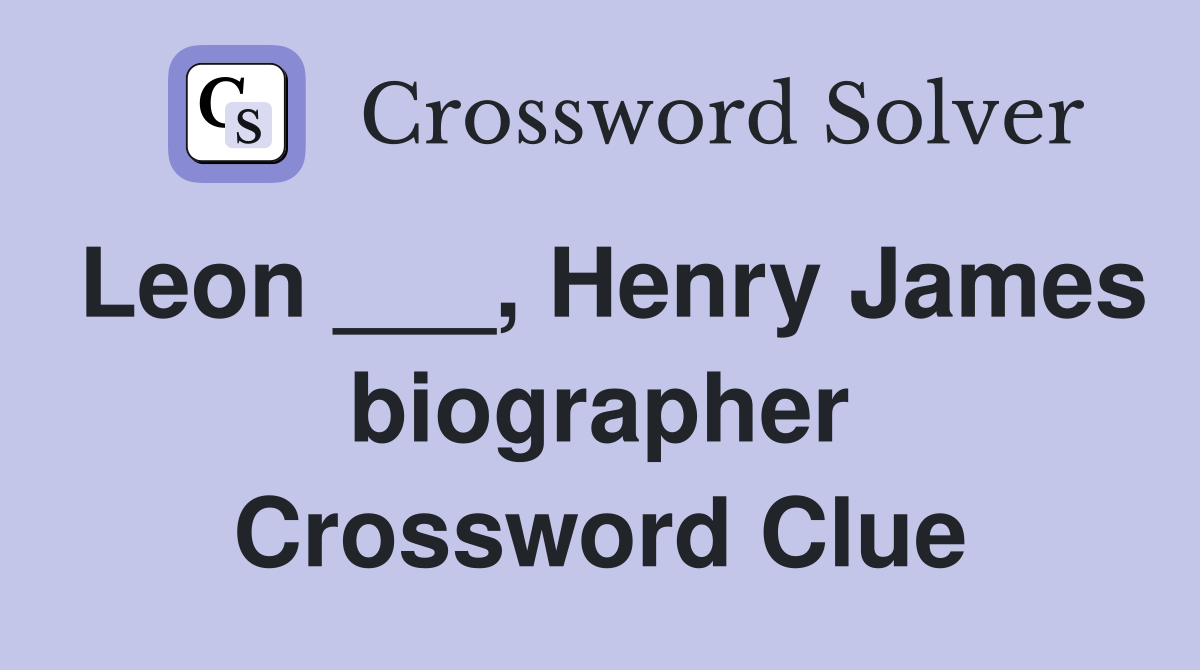 Leon ___, Henry James biographer Crossword Clue