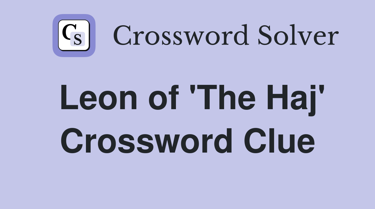 Leon of 'The Haj' Crossword Clue