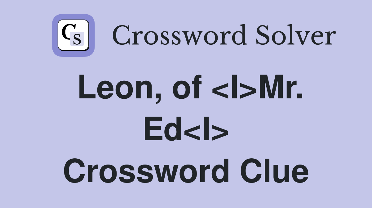 Leon, of <I>Mr. Ed<I> Crossword Clue
