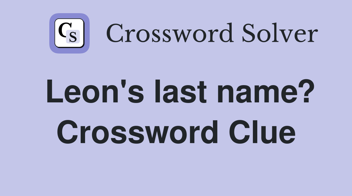 Leon's last name? Crossword Clue