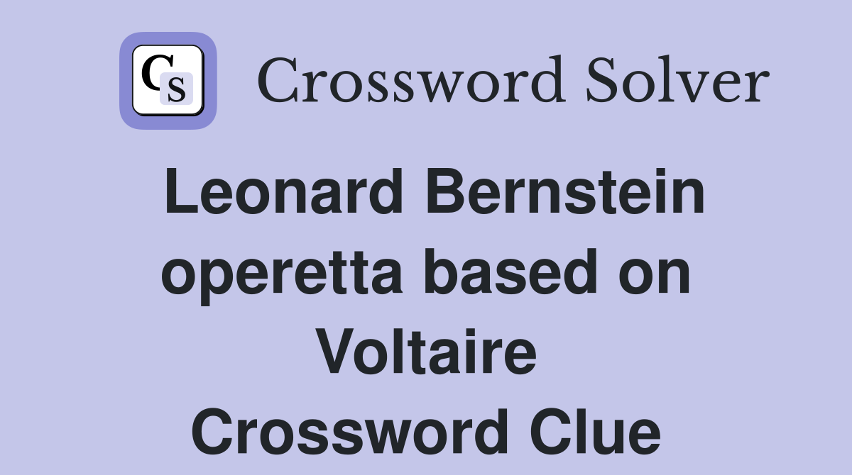 Leonard Bernstein operetta based on Voltaire Crossword Clue
