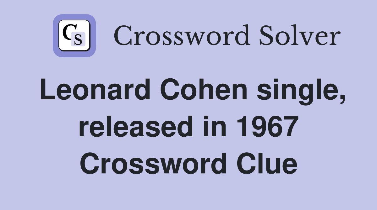 Leonard Cohen single, released in 1967 Crossword Clue