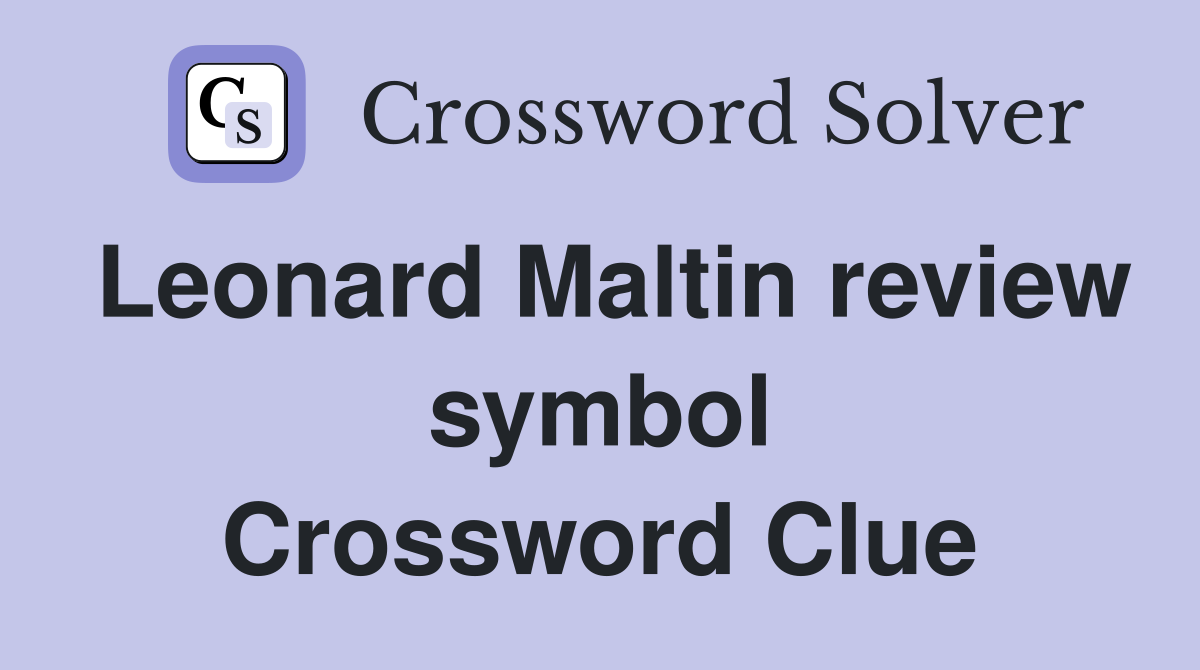 Leonard Maltin review symbol Crossword Clue