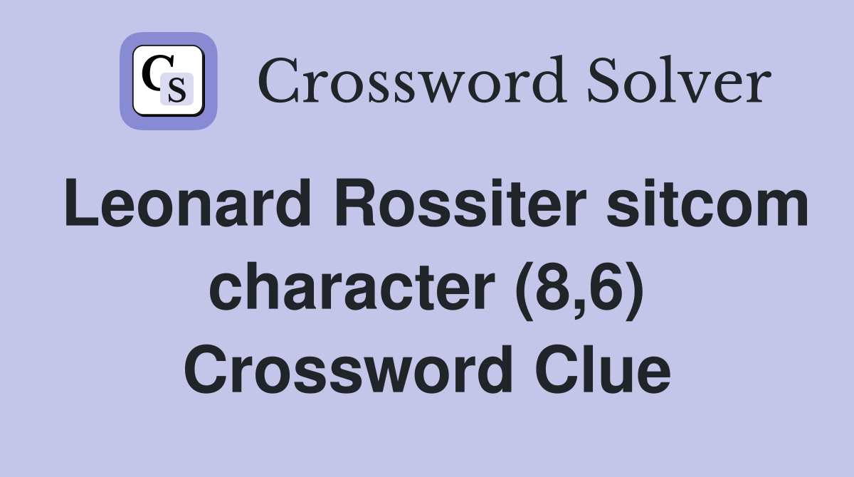 Leonard Rossiter sitcom character (8,6) Crossword Clue