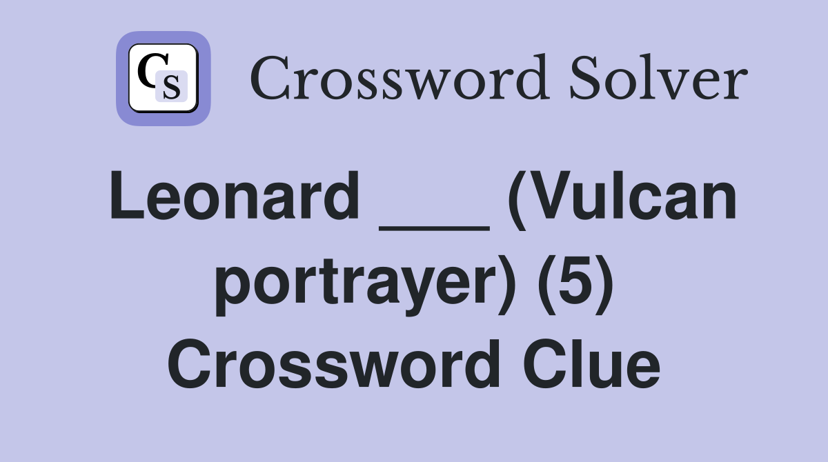 Leonard ___ (Vulcan portrayer) (5) Crossword Clue