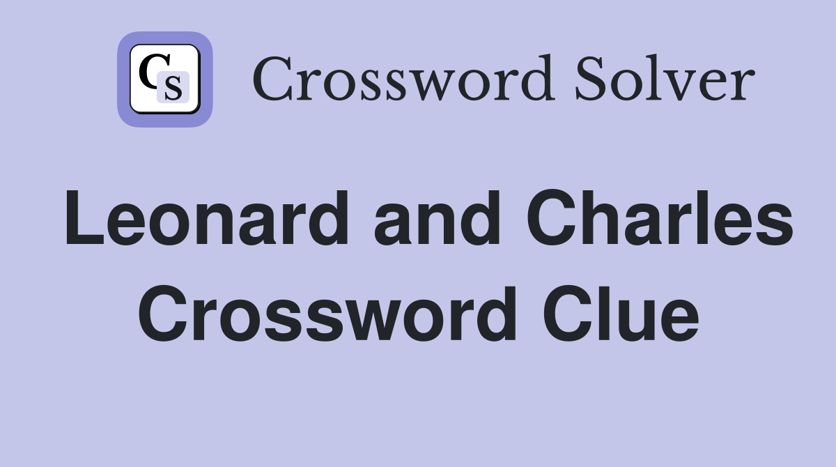 Leonard and Charles Crossword Clue