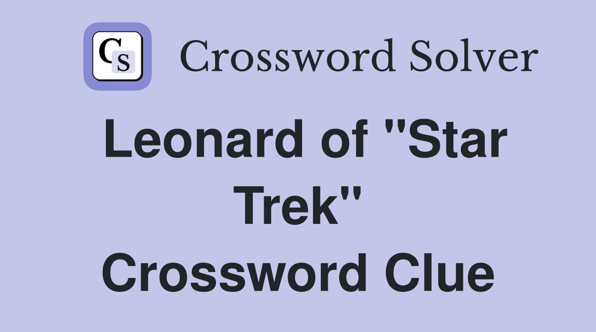 Leonard of "Star Trek" Crossword Clue