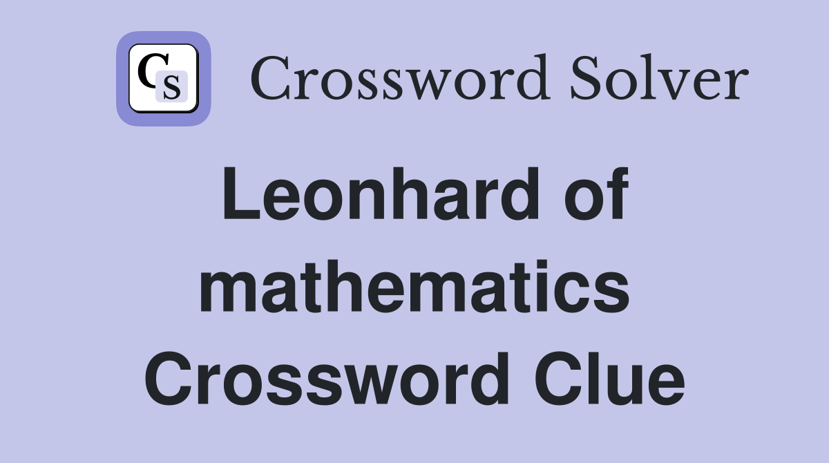 Leonhard of mathematics Crossword Clue